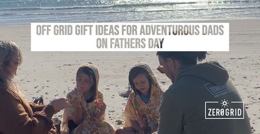 Off Grid Gift Ideas for Adventurous Dads On Fathers Day